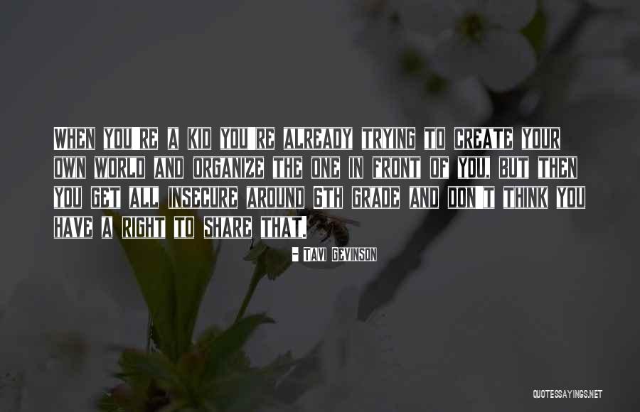 Create Your World Quotes By Tavi Gevinson Create Your World Quotes By Tavi Gevinson