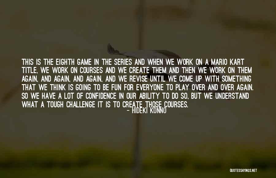Create Yourself Again And Again Quotes By Hideki Konno