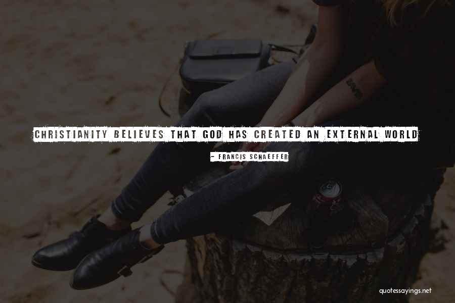 Created By The Universe Quotes By Francis Schaeffer Created By The Universe Quotes By Francis Schaeffer