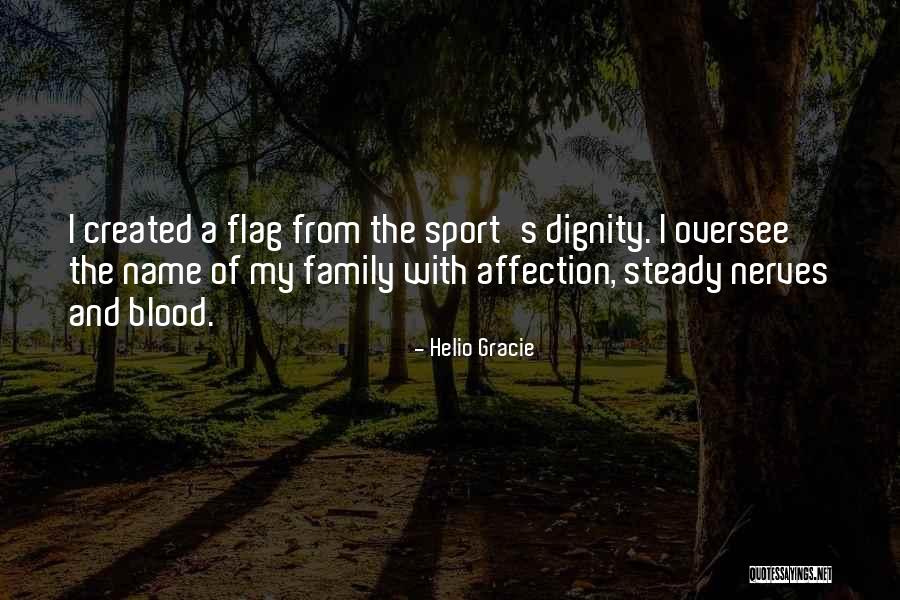 Created Family Quotes By Helio Gracie Created Family Quotes By Helio Gracie