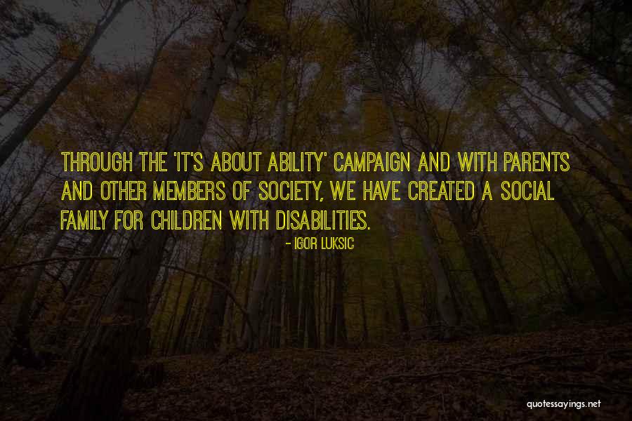 Created Family Quotes By Igor Luksic Created Family Quotes By Igor Luksic