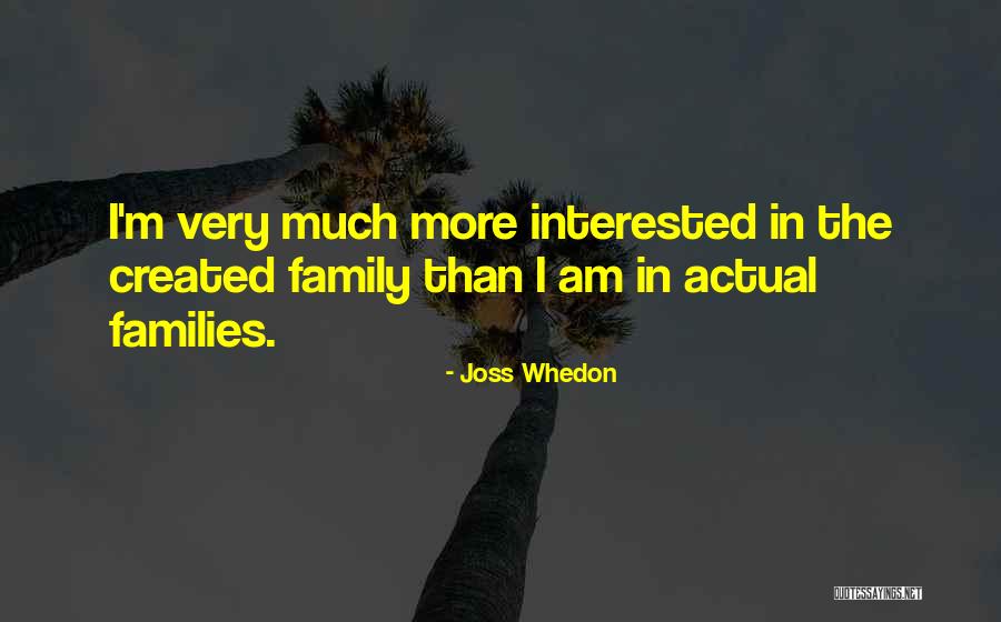 Created Family Quotes By Joss Whedon Created Family Quotes By Joss Whedon