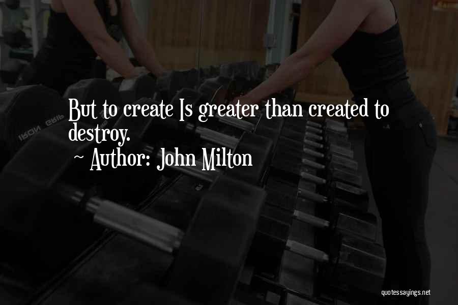 Created For Greater Things Quotes By John Milton