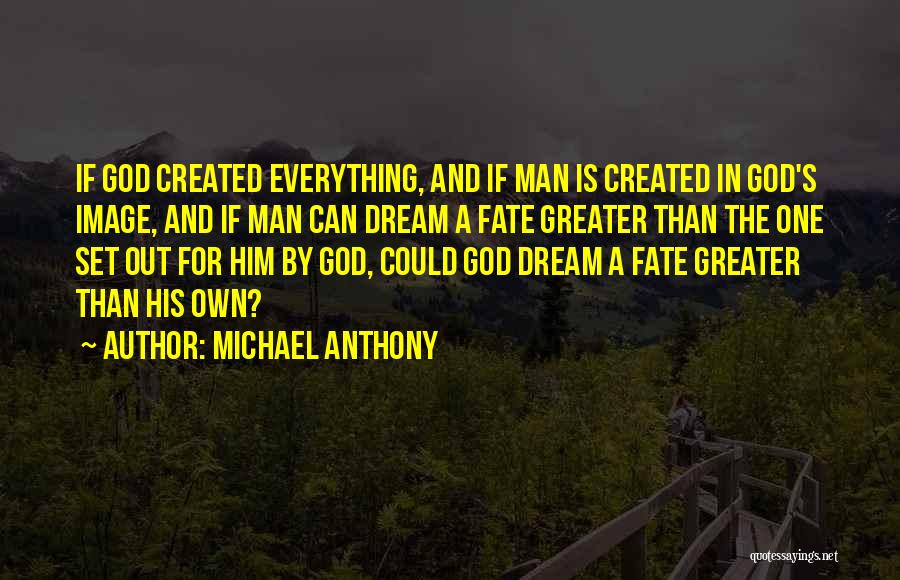 Created For Greater Things Quotes By Michael Anthony