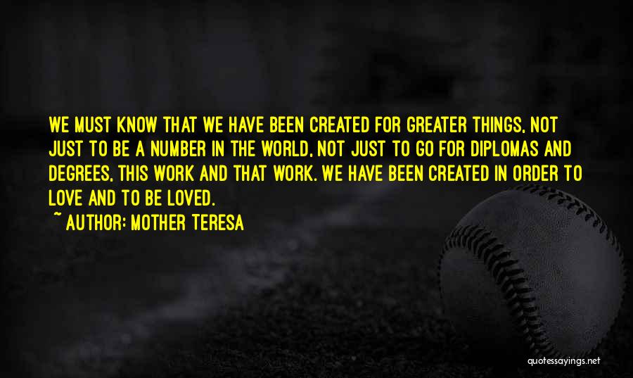 Created For Greater Things Quotes By Mother Teresa