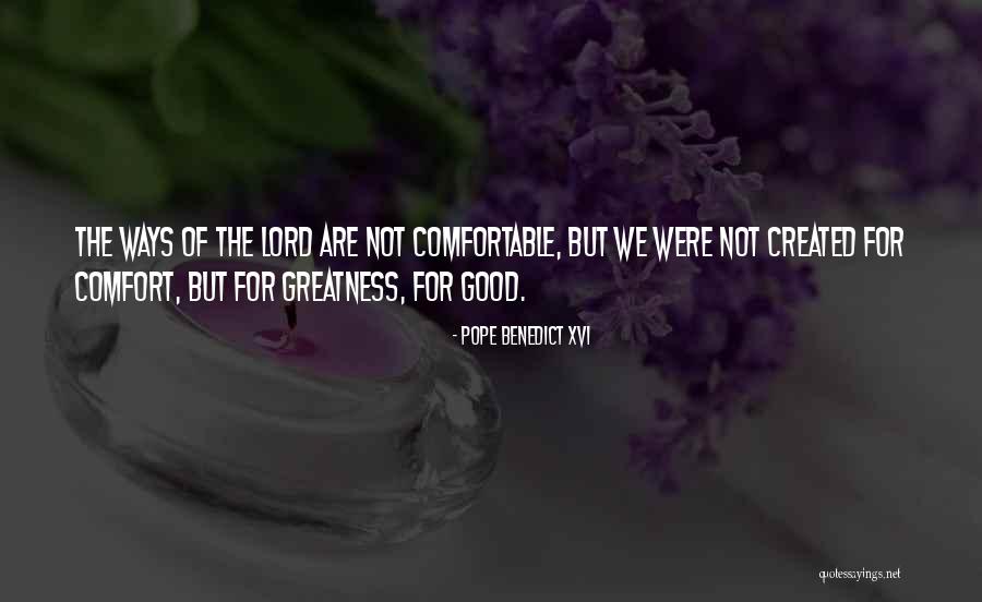 Created For Greatness Quotes By Pope Benedict XVI