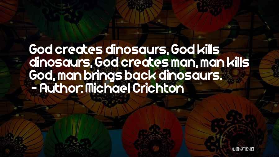 Creates Quotes By Michael Crichton