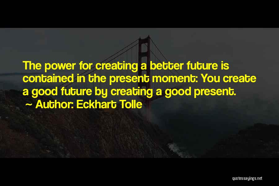 Creating A Better Future Quotes By Eckhart Tolle
