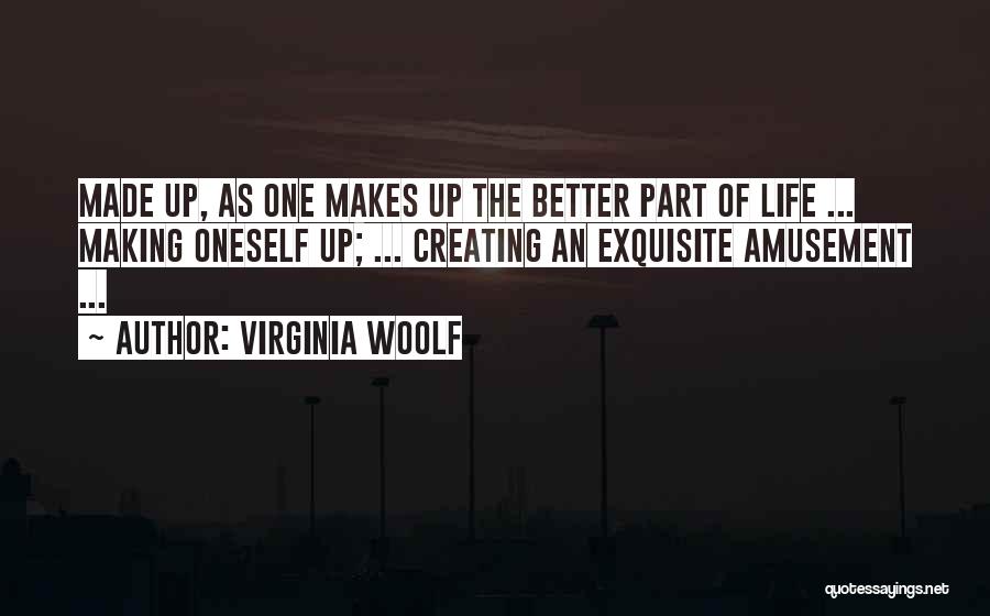 Creating A Better Life Quotes By Virginia Woolf