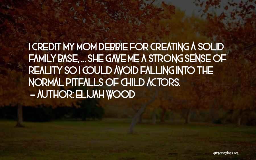 Creating A Family Quotes By Elijah Wood