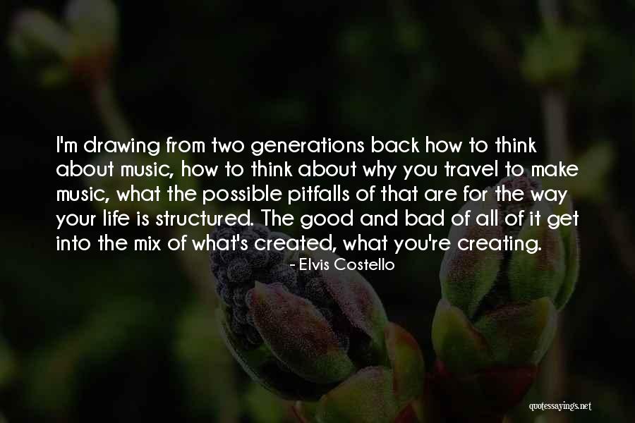 Creating A Good Life Quotes By Elvis Costello Creating A Good Life Quotes By Elvis Costello