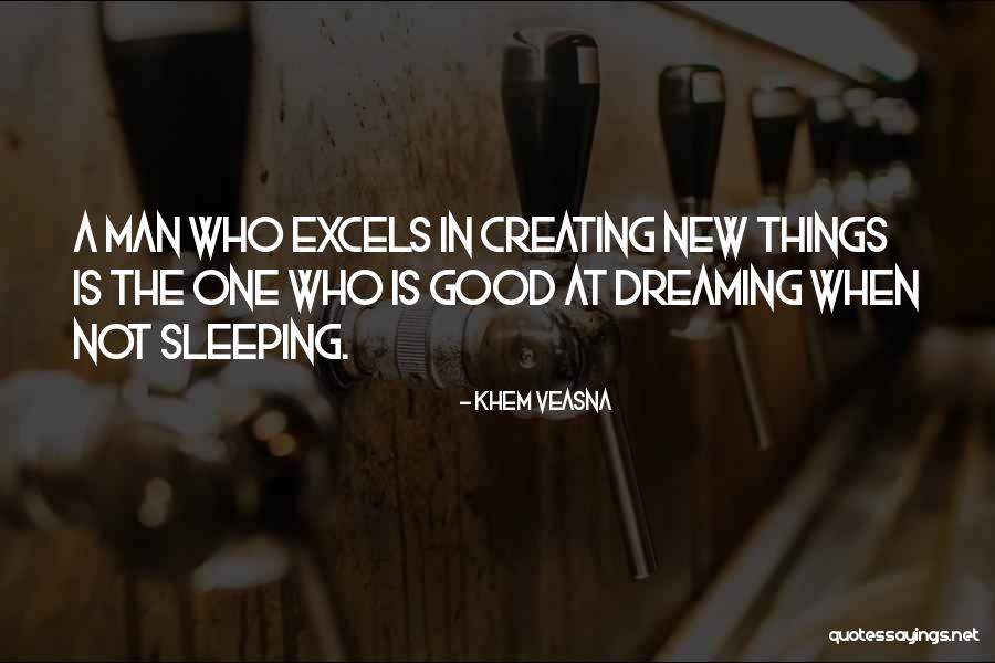 Creating A Good Life Quotes By Khem Veasna Creating A Good Life Quotes By Khem Veasna