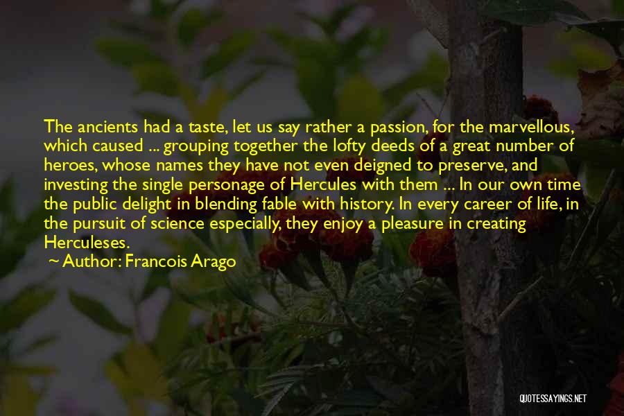 Creating A Great Life Quotes By Francois Arago