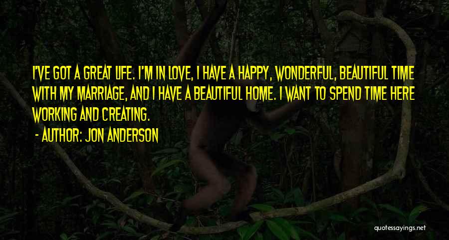 Creating A Great Life Quotes By Jon Anderson