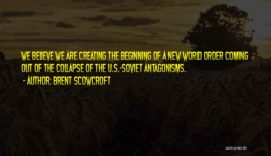 Creating A New World Quotes By Brent Scowcroft