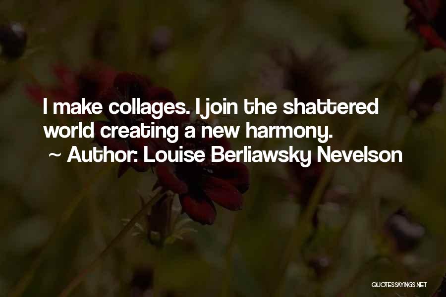 Creating A New World Quotes By Louise Berliawsky Nevelson