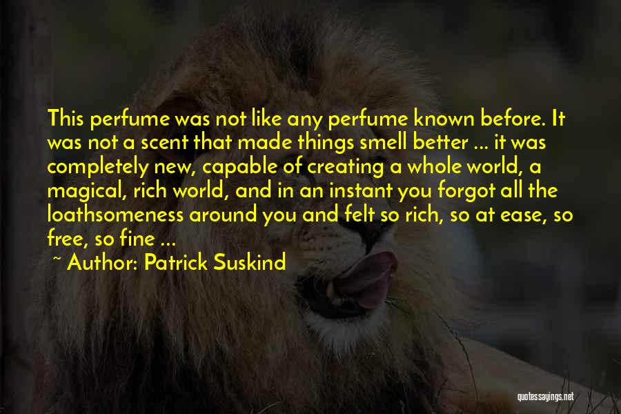 Creating A New World Quotes By Patrick Suskind