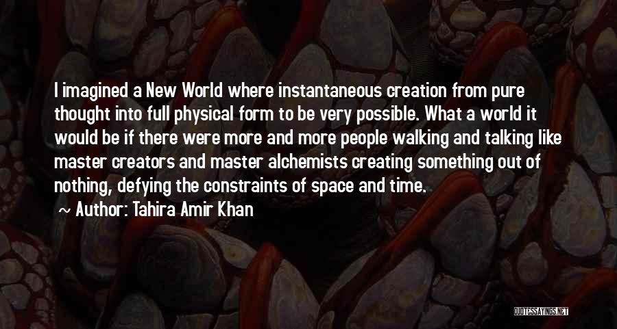 Creating A New World Quotes By Tahira Amir Khan