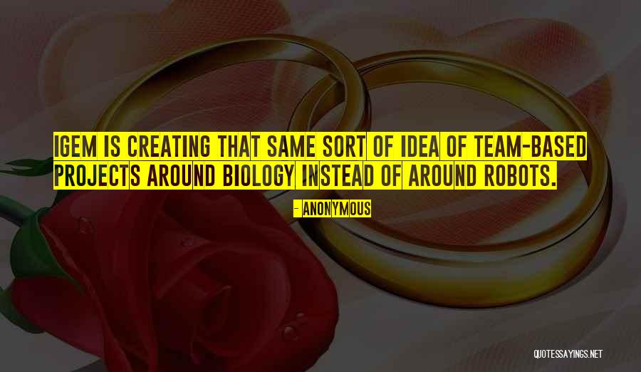 Creating A Team Quotes By Anonymous Creating A Team Quotes By Anonymous