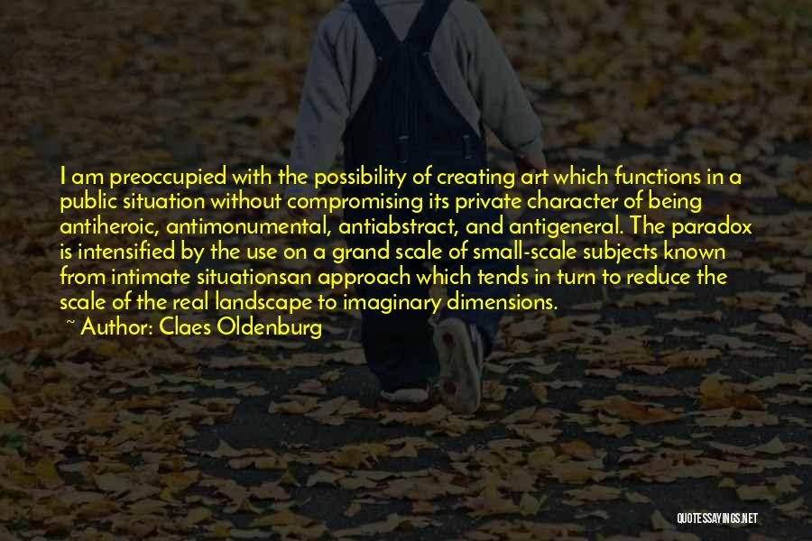 Creating And Art Quotes By Claes Oldenburg
