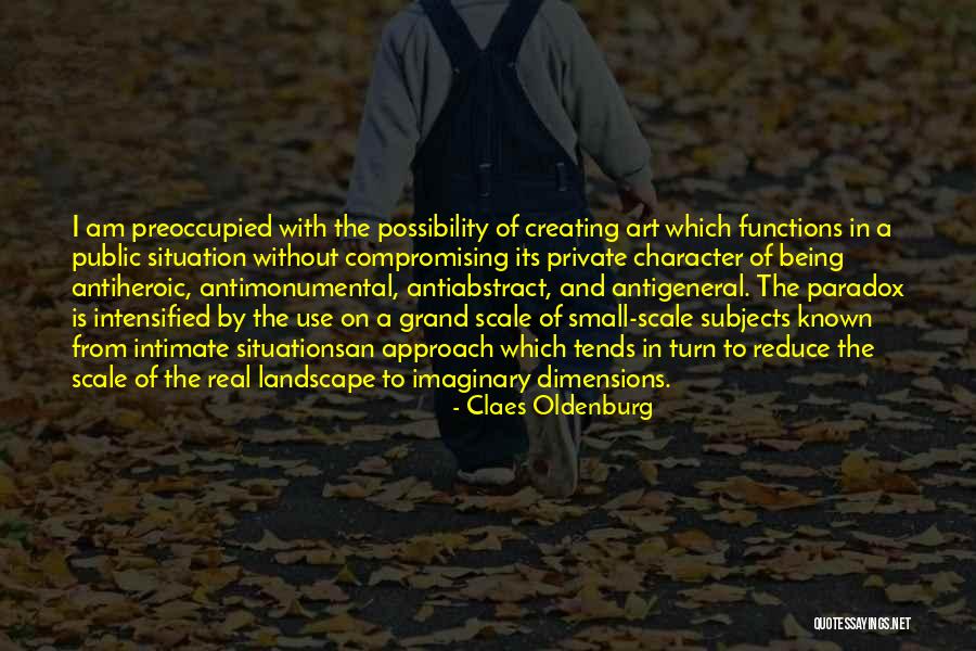 Creating And Art Quotes By Claes Oldenburg