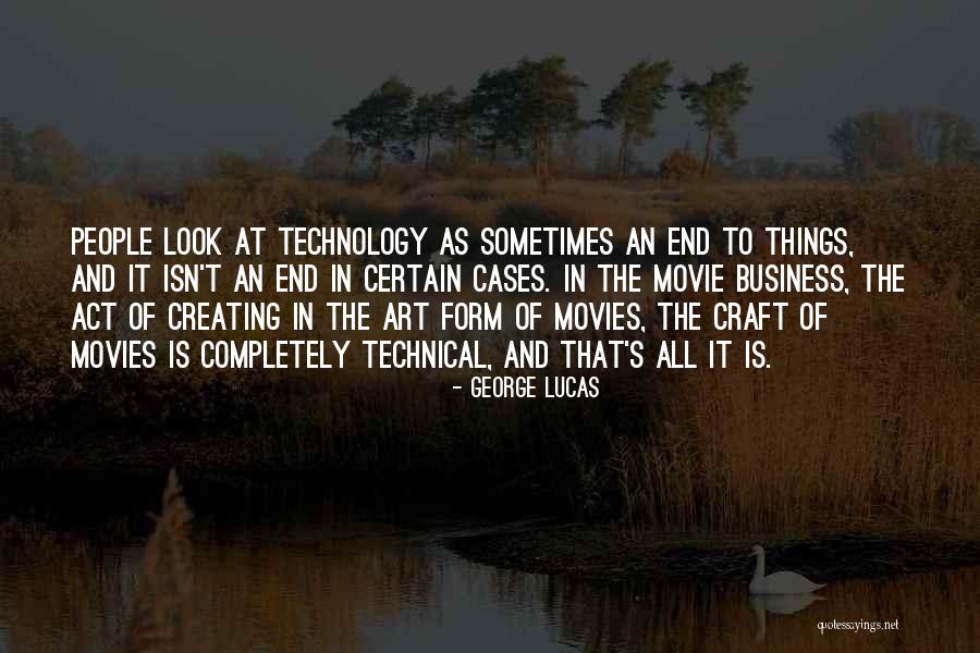 Creating And Art Quotes By George Lucas