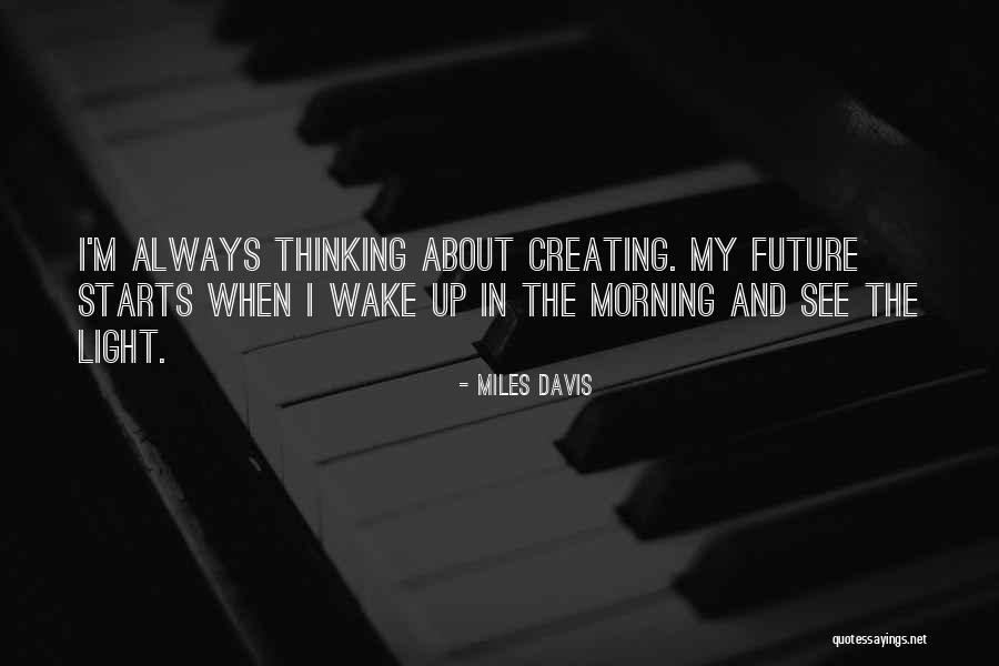 Creating And Art Quotes By Miles Davis