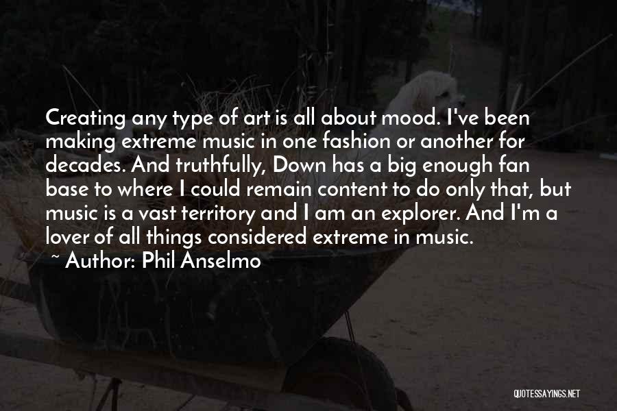 Creating And Art Quotes By Phil Anselmo