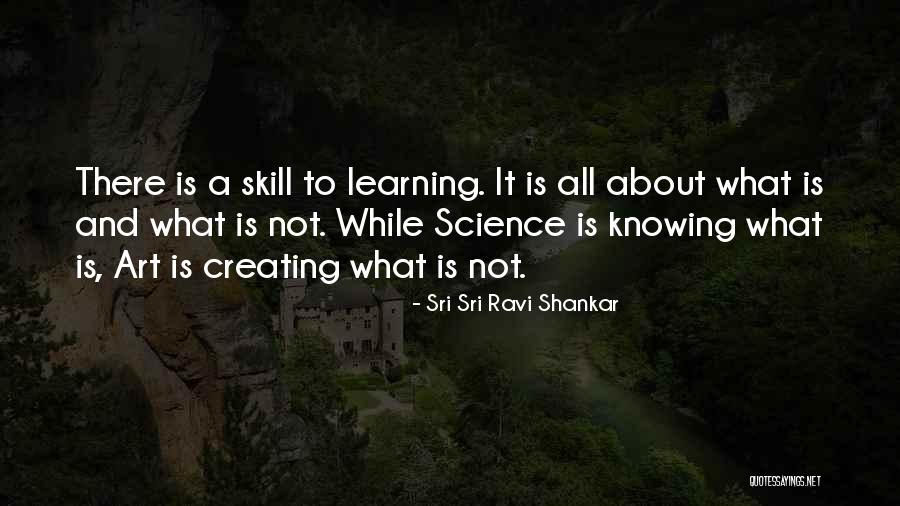 Creating And Art Quotes By Sri Sri Ravi Shankar