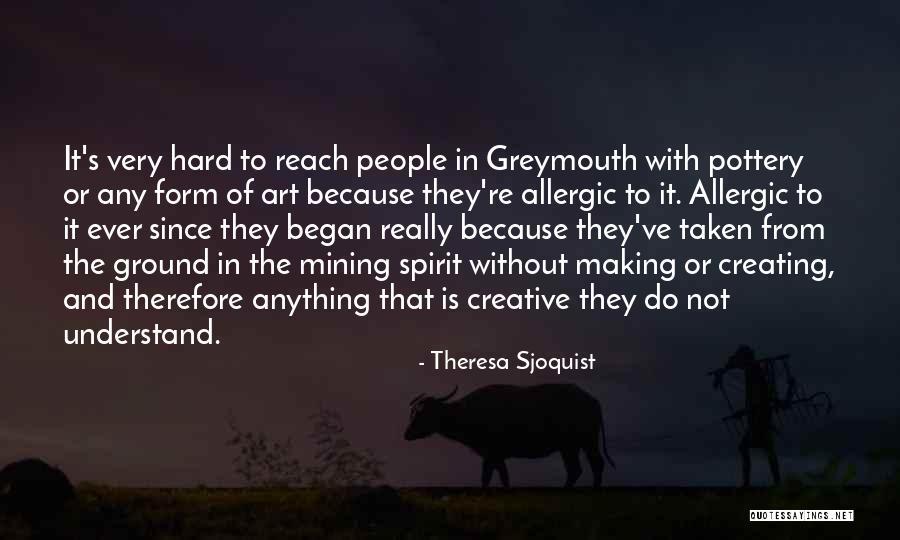 Creating And Art Quotes By Theresa Sjoquist