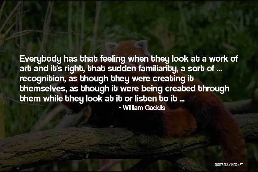 Creating And Art Quotes By William Gaddis