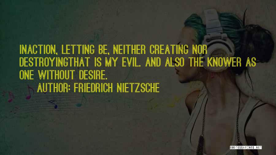 Creating And Destroying Quotes By Friedrich Nietzsche