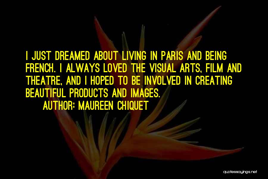 Creating Beautiful Things Quotes By Maureen Chiquet