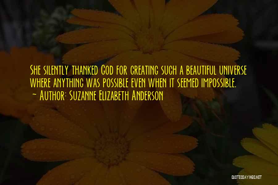 Creating Beautiful Things Quotes By Suzanne Elizabeth Anderson