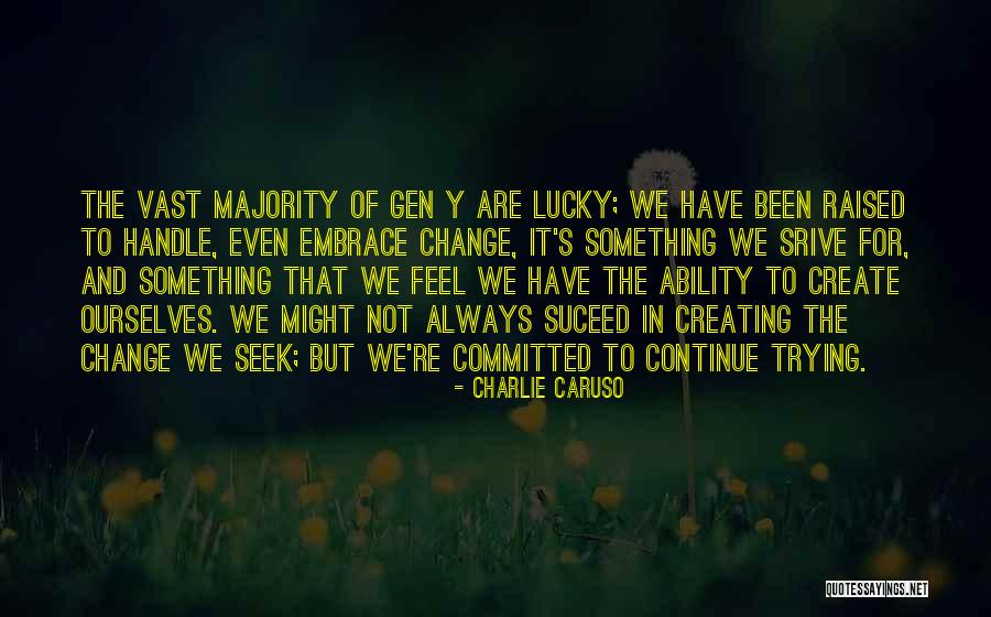 Creating Change In The World Quotes By Charlie Caruso Creating Change In The World Quotes By Charlie Caruso