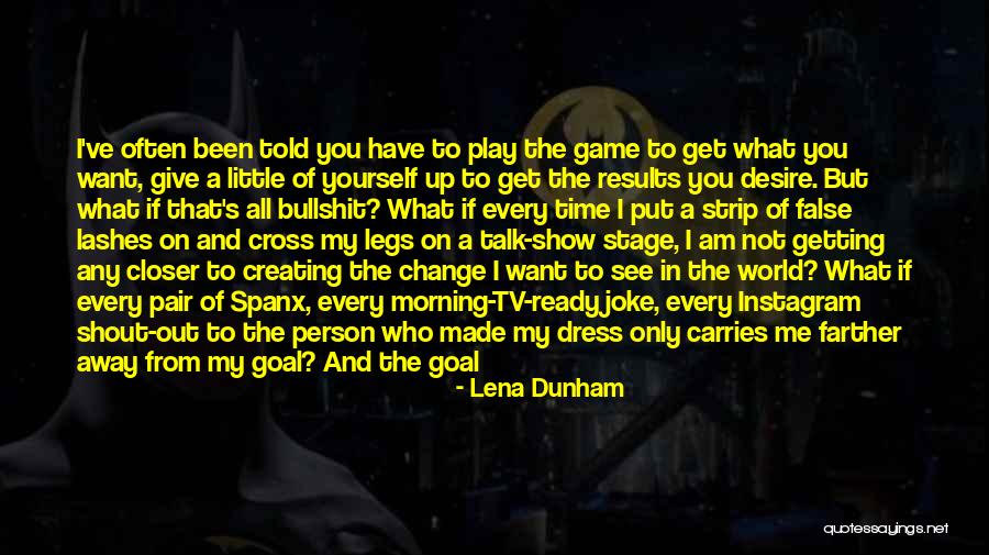 Creating Change In The World Quotes By Lena Dunham Creating Change In The World Quotes By Lena Dunham