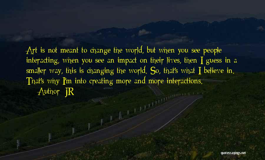 Creating Change Quotes By JR