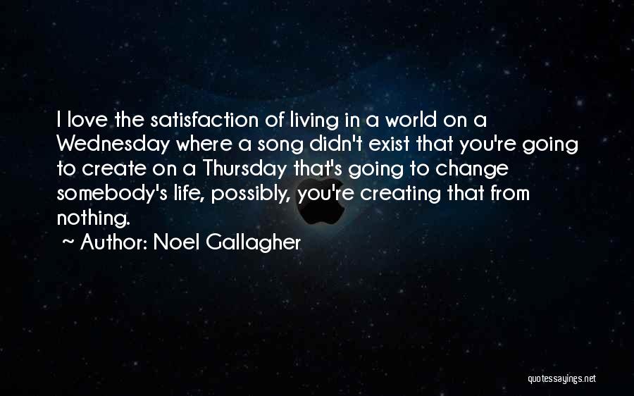 Creating Change Quotes By Noel Gallagher