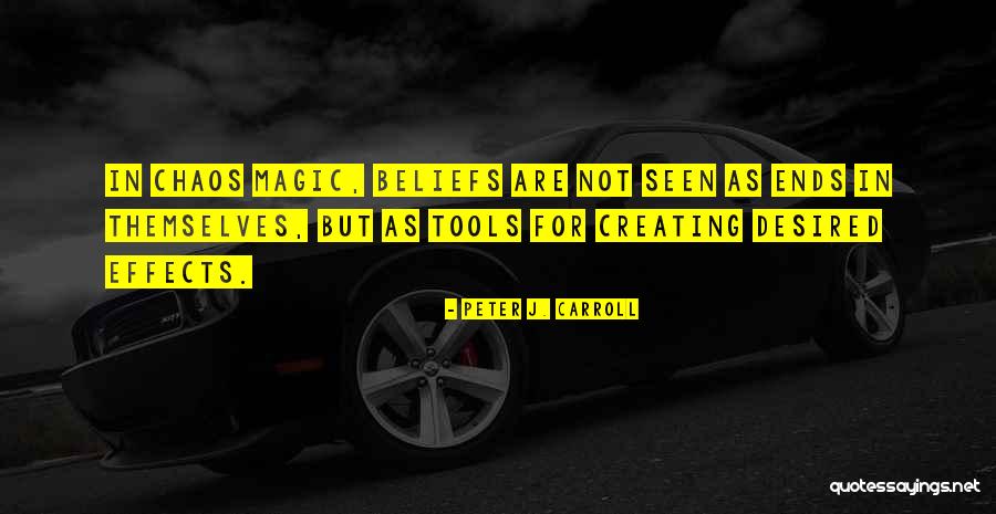 Creating Chaos Quotes By Peter J. Carroll Creating Chaos Quotes By Peter J. Carroll