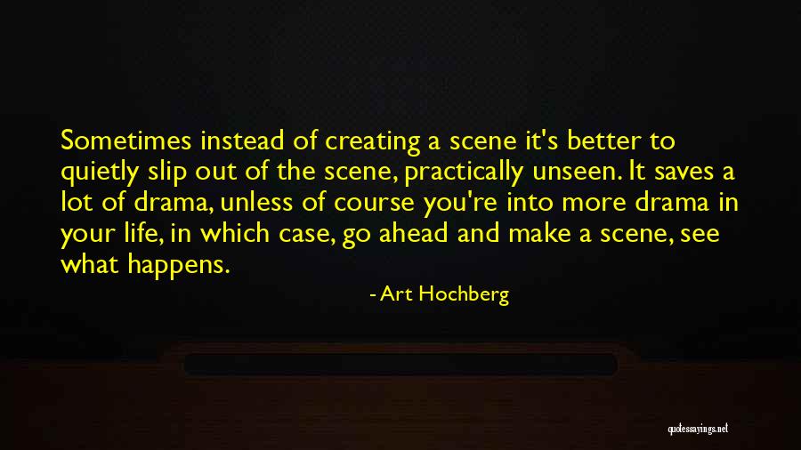 Creating Drama Quotes By Art Hochberg