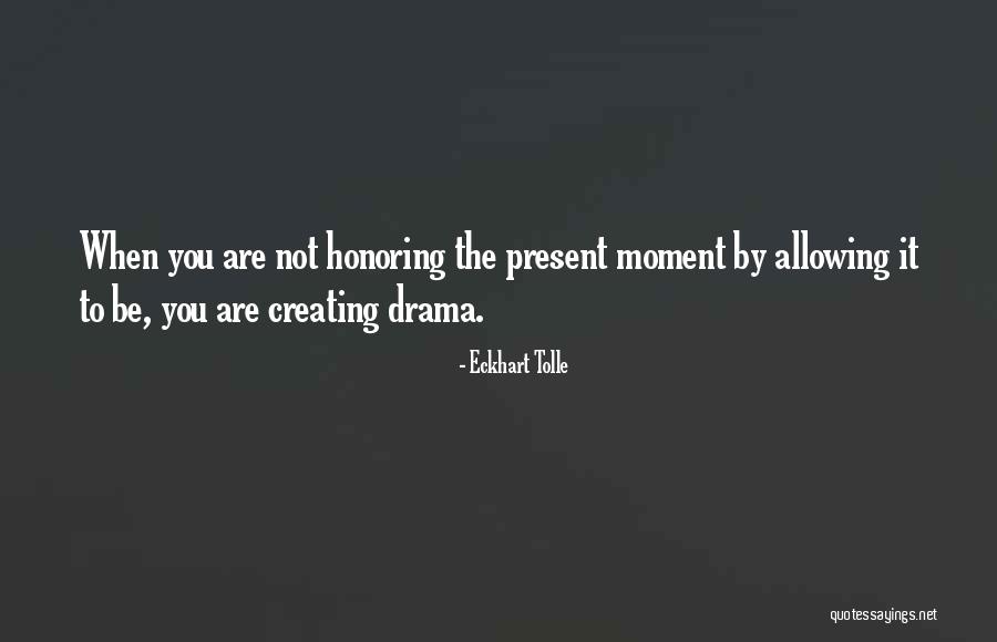 Creating Drama Quotes By Eckhart Tolle