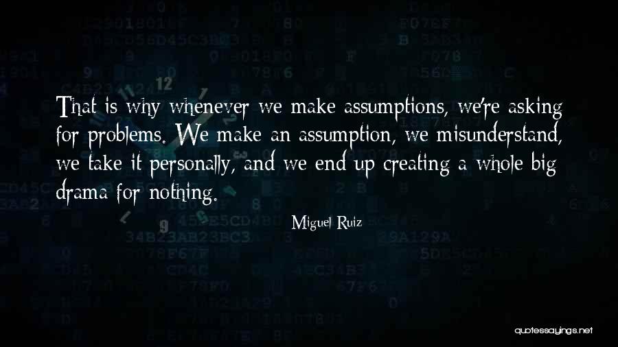 Creating Drama Quotes By Miguel Ruiz