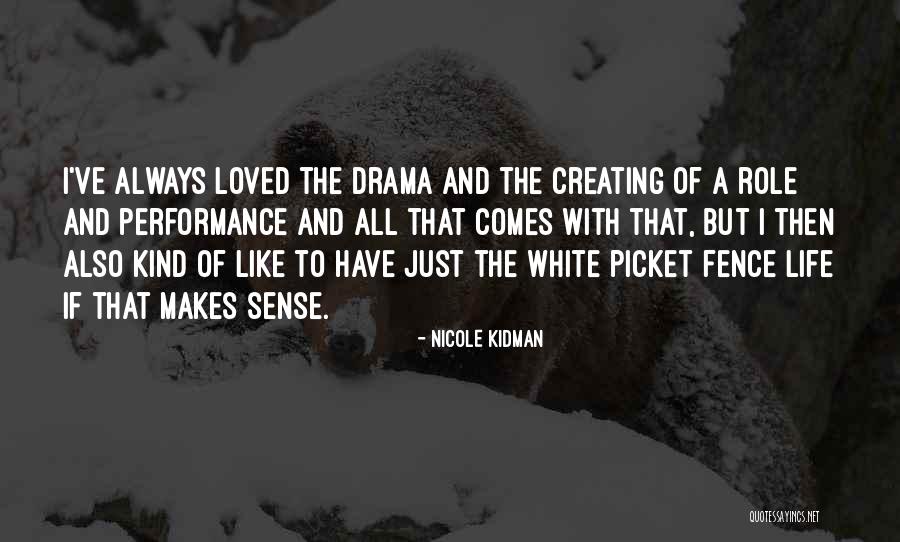 Creating Drama Quotes By Nicole Kidman