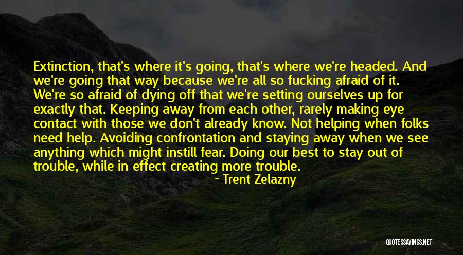 Creating Fear Quotes By Trent Zelazny Creating Fear Quotes By Trent Zelazny