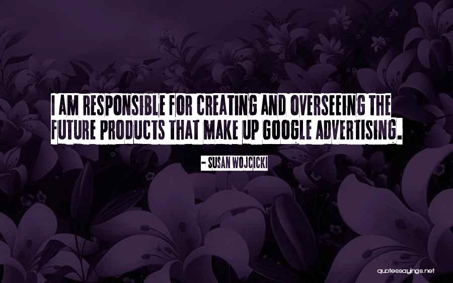 Creating Future Quotes By Susan Wojcicki Creating Future Quotes By Susan Wojcicki