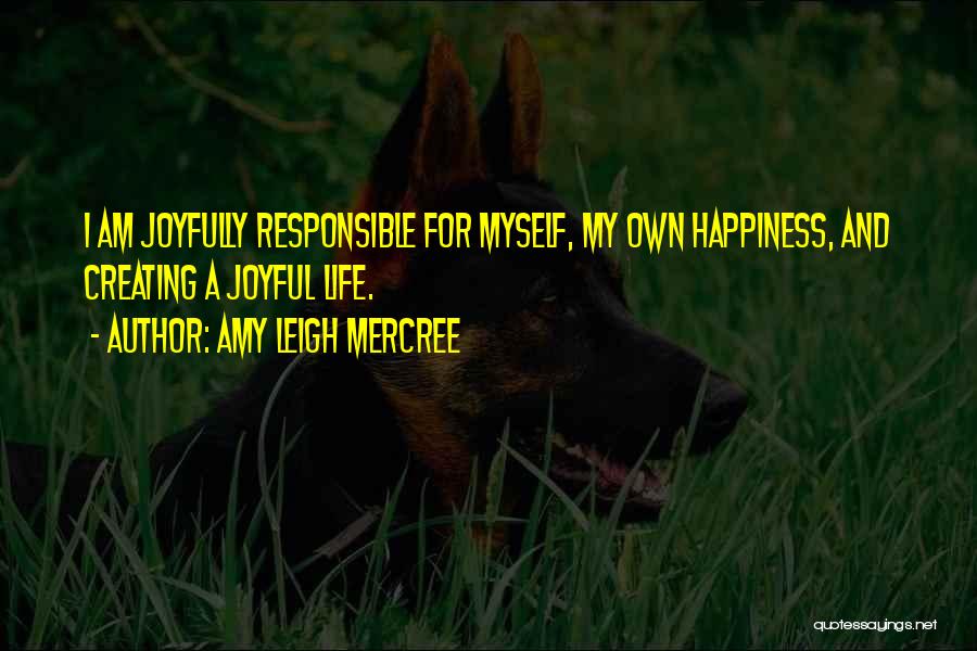 Creating Happiness Quotes By Amy Leigh Mercree