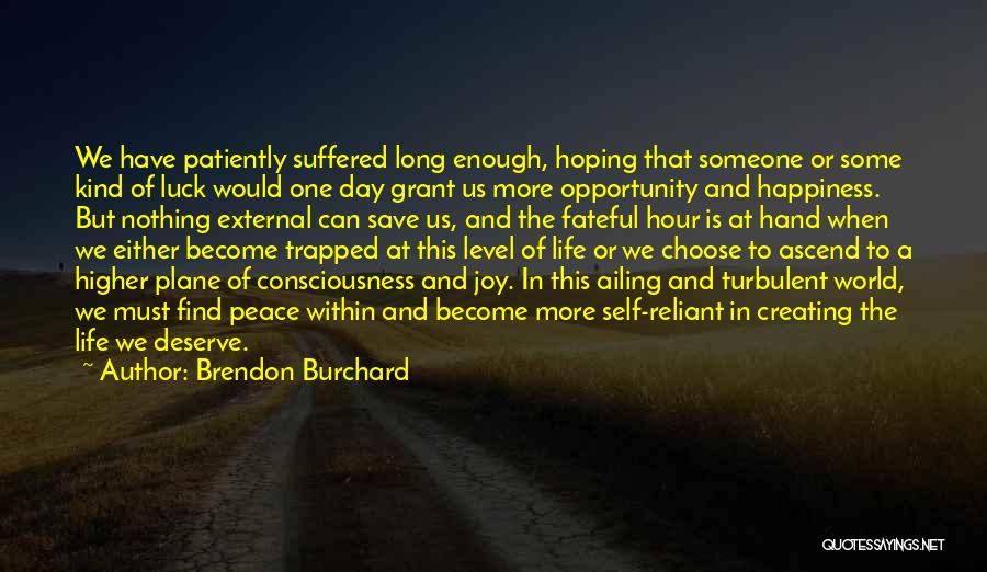 Creating Happiness Quotes By Brendon Burchard