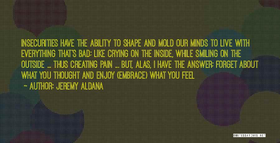 Creating Happiness Quotes By Jeremy Aldana