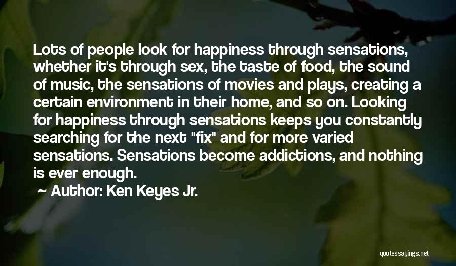 Creating Happiness Quotes By Ken Keyes Jr.