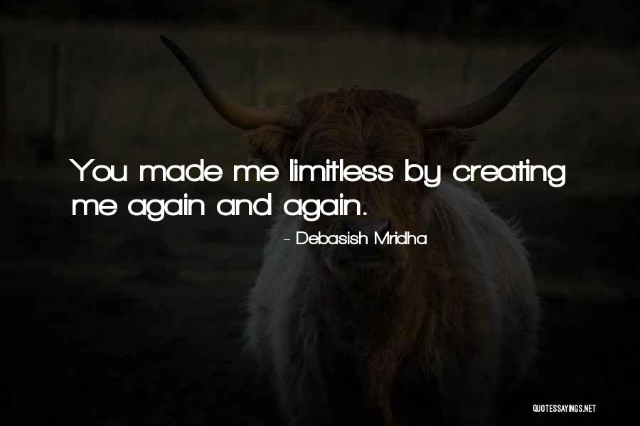 Creating Me Again And Again Quotes By Debasish Mridha Creating Me Again And Again Quotes By Debasish Mridha